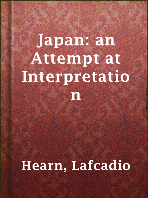 Title details for Japan: an Attempt at Interpretation by Lafcadio Hearn - Available